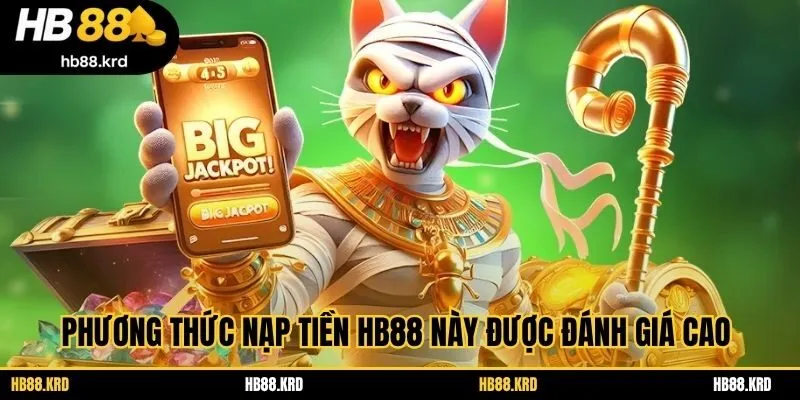 Phương thức nạp tiền HB88 này được đánh giá cao 
