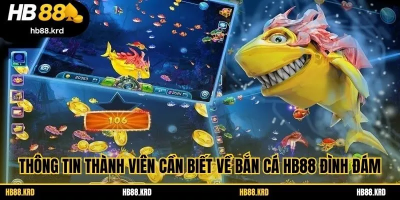 Thông tin thành viên cần biết về bắn cá HB88 đình đám
