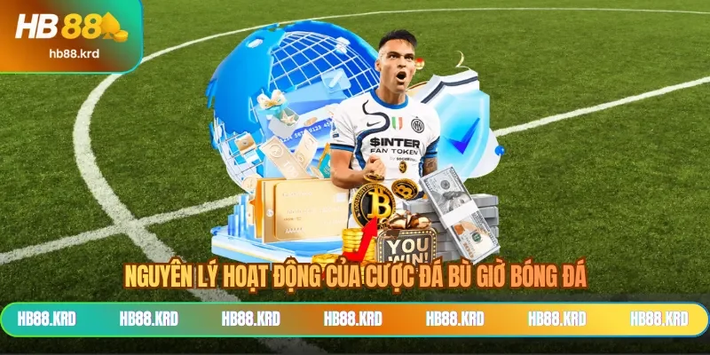 Nguyên lý hoạt động của cược đá bù giờ bóng đá