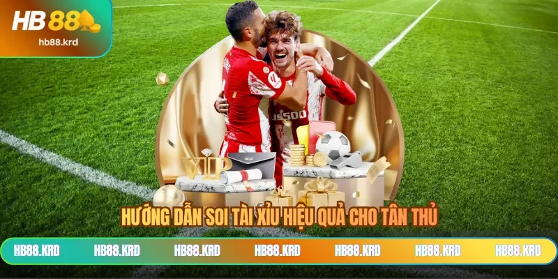 Hướng dẫn soi tài xỉu hiệu quả cho tân thủ