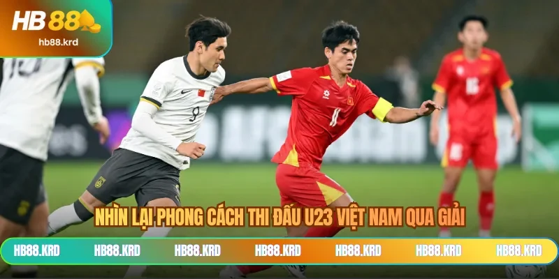 Nhìn lại phong cách thi đấu U23 Việt Nam qua giải