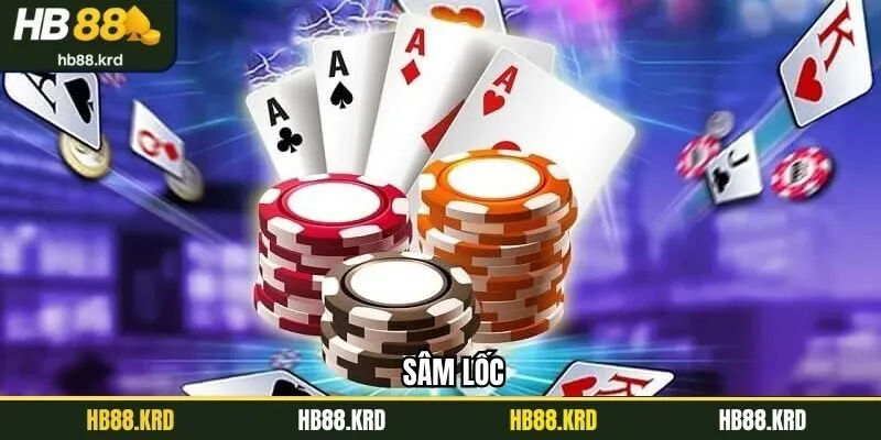 Sâm Lốc Tại HB88 - Hướng Dẫn Luật Chơi Và Chiến Thuật Hiệu Quả